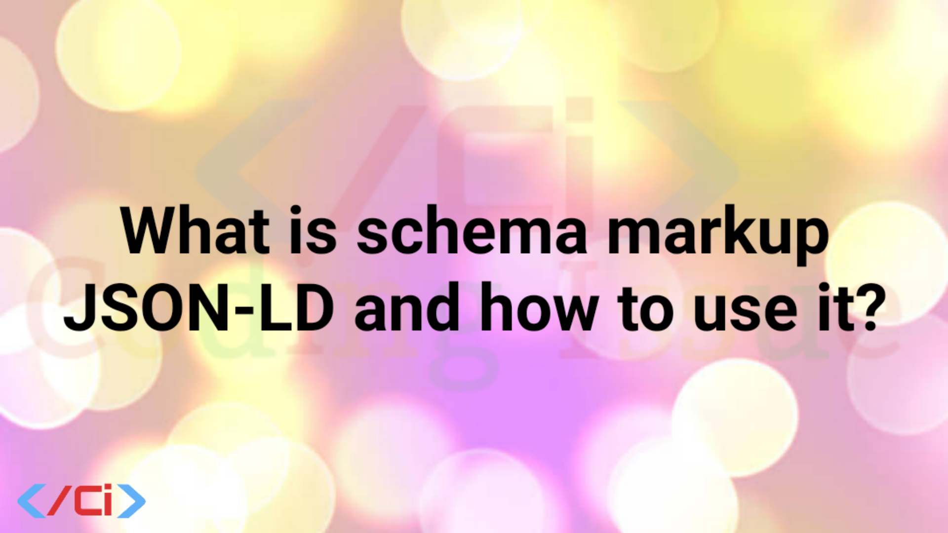 What is schema markup JSON-LD and how to use it?
